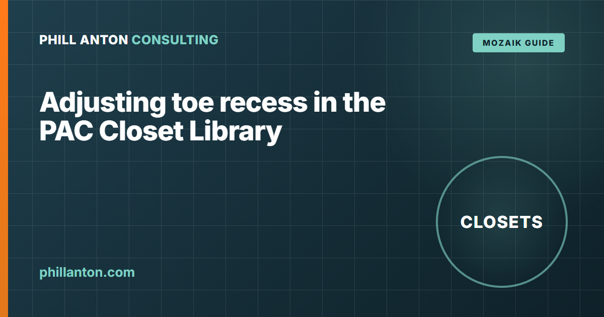 How to Adjust Toe Recess in Mozaik (PAC Closet Library)