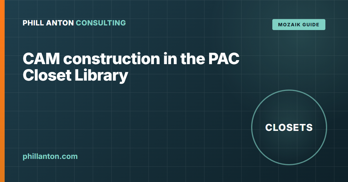 CAM Construction in the PAC Closet Library (Mozaik)