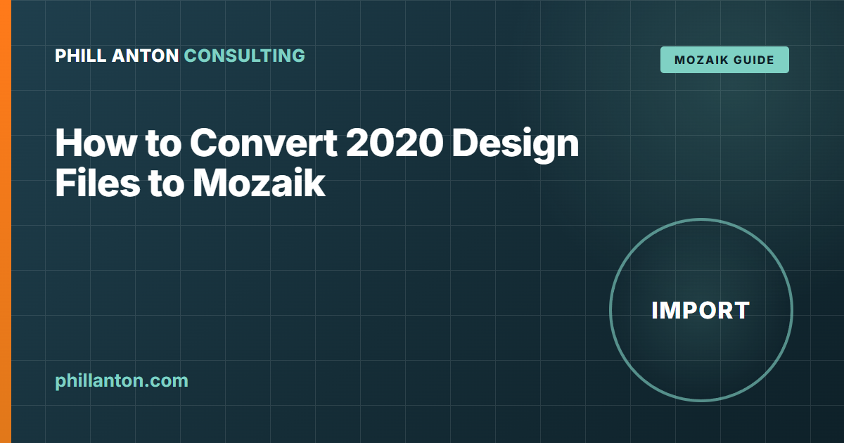 How to Convert 2020 Design Files to Mozaik