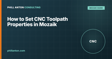 How to Set CNC Toolpath Properties in Mozaik