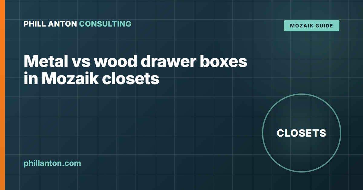 Metal vs Wood Drawer Boxes in Mozaik Closets